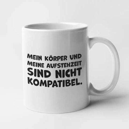 Tasse 11 oz - Mein Körper und meine Aufstehzeit