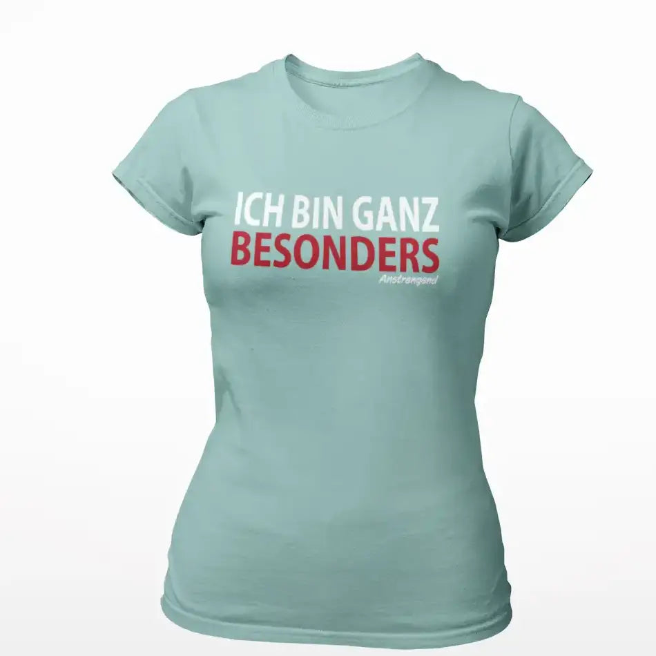 Ich bin ganz besonders...