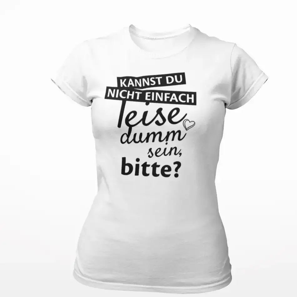 Kannst du nicht einfach...