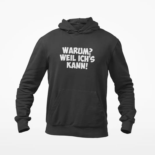 Warum? Weil ich´s kann! / Unisex