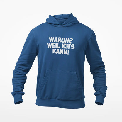 Warum? Weil ich´s kann! / Unisex
