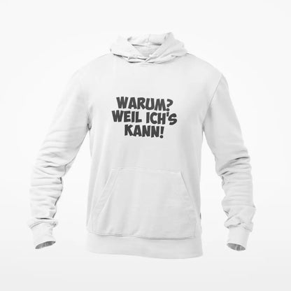 Warum? Weil ich´s kann! / Unisex