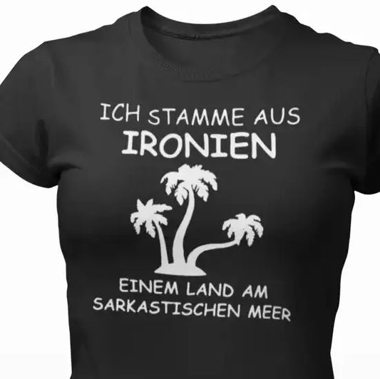 Ich stamme aus Ironien...