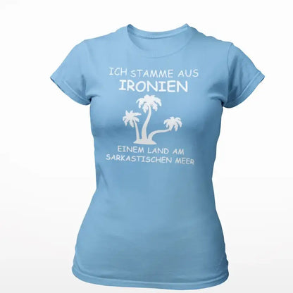 Ich stamme aus Ironien...