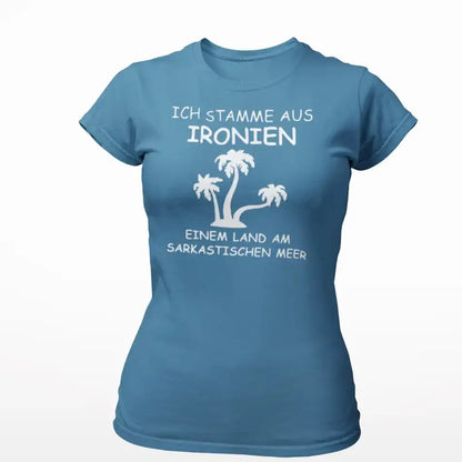 Ich stamme aus Ironien...