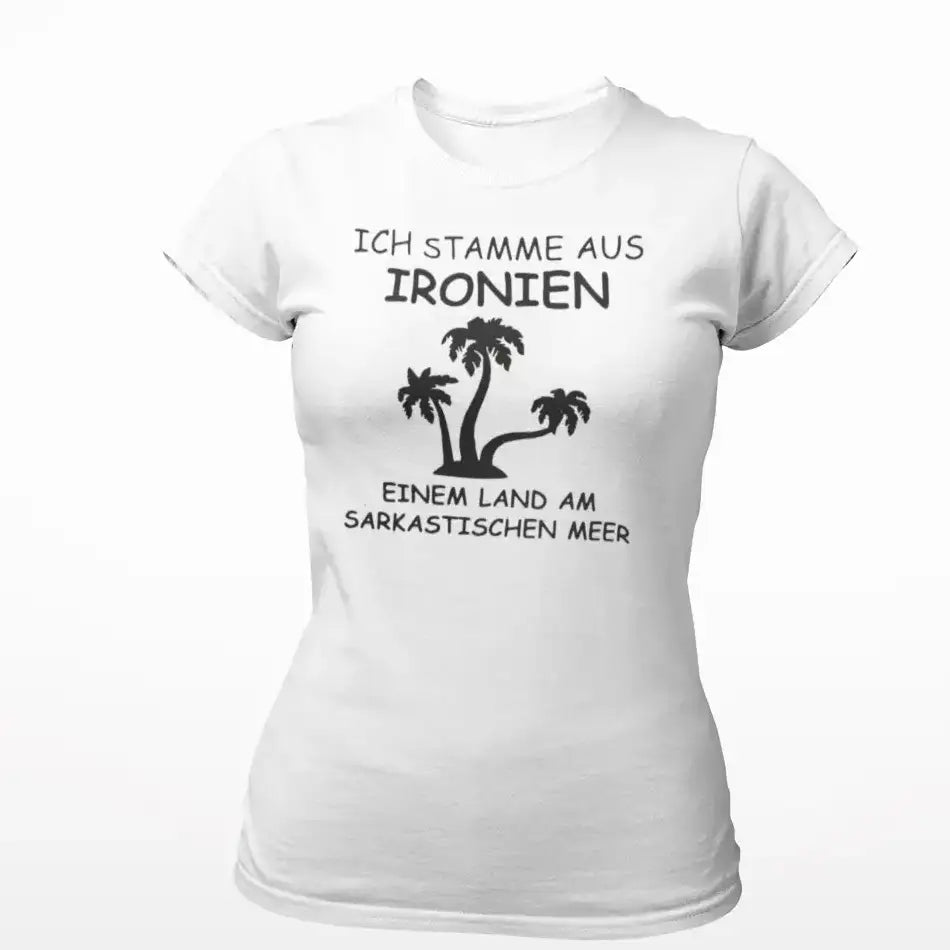 Ich stamme aus Ironien...